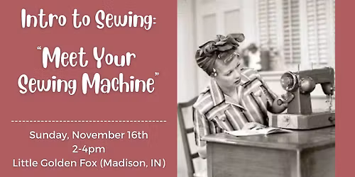 Intro to Sewing "Meet Your Sewing Machine"