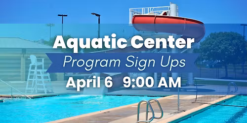 Aquatic Center Program Registration: Opening April 6