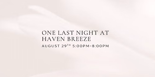 One Last Night At Haven Breeze \ud83e\udd0d