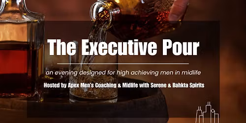 The Executive Pour - An Evening For High Achieving Men