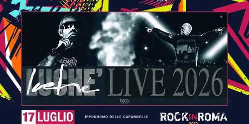 Luch\u00e8 \/\/ Rock in Roma - Ippodromo delle Capannelle