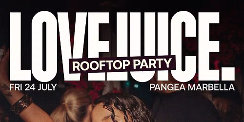 LoveJuice Open Air at Pangea Marbella - Fri 24 July