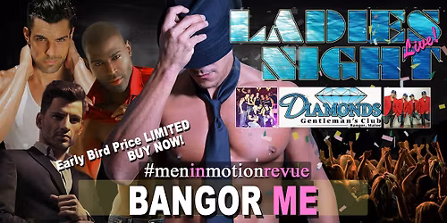 "Ladies Night Out" {Early Price} with Men in Motion - Bangor ME 21+