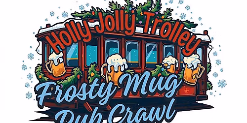 Holly Jolly Trolley Frosty Mug Pub Crawl