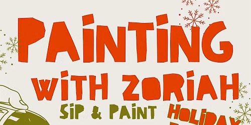 Painting With Zoriah: Holiday Sip & Paint