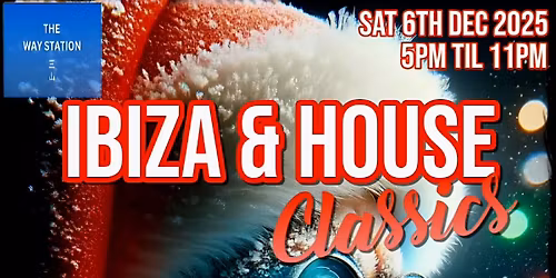 Ibiza & House Classics Xmas Party 6th Dec 2025