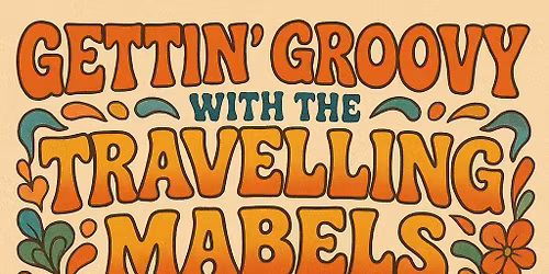 Triwood Dinner Concert : Gettin' Groovy with the Travelling Mabels!