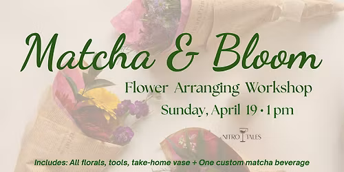 Matcha & Bloom ~ Floral Arranging Workshop