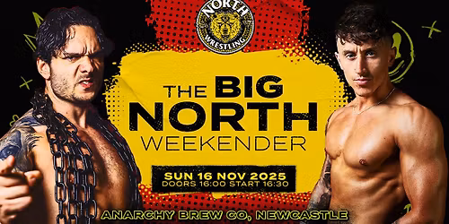 THE BIG NORTH WEEKENDER Night 2 \/ Pro Wrestling in Newcastle \/ All Ages Welcome