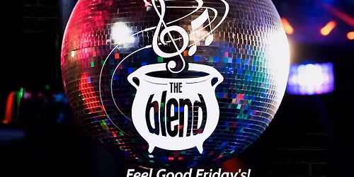 Feel Good Friday's with The Blend!