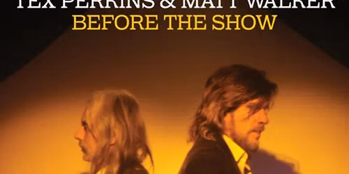 Tex Perkins and Matt Walker \u2013 Before The Show Tour | Brisbane
