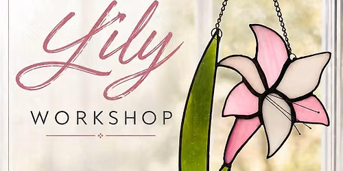 *NEW* Stained Glass Lily Flower Workshop Intermediate Sklll Level
