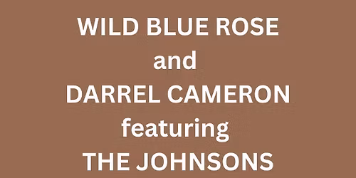 Wild Blue Rose and Darrel Cameron, featuring The Johnsons