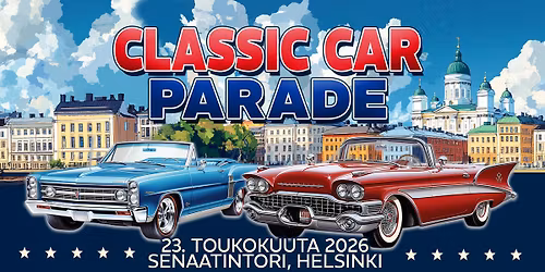 Classic Car Parade \u25cf 23.5.2026 \u25cf Senaatintori, Helsinki. \u25cf Tervetuloa! \u2605\u2605\u2605\u2605\u2605