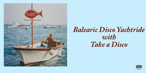 BALEARIC DISCO YACHTRIDE with \u201aTake A Disco\u2018