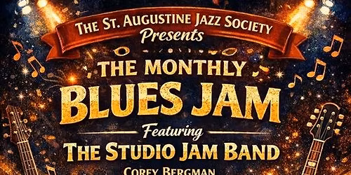 The St. Augustine Jazz Society will host a Jazz Jam \u2013 Sunday March 8th 2026, 2:00 PM to 5:00 PM Feat