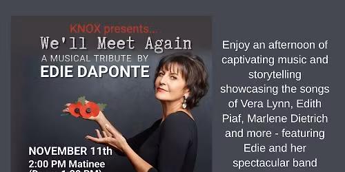 KNOX PRESENTS...We'll Meet Again-A Musical Tribute by Edie Daponte