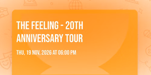 The Feeling - 20th Anniversary Tour