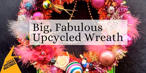Big Fabulous Upcycled Wreath Workshop