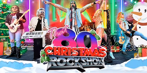THAT 80'S CHRISTMAS ROCK SHOW
