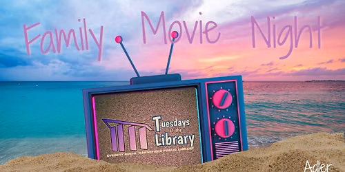 Tuesdays at the Library: Family Movie Night