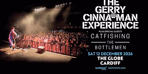 The Gerry Cinna-Man Experience + Catfishing The Bottlemen \/\/ The Globe Cardiff