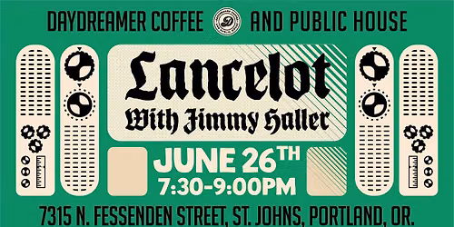 Daydreamer Presents: Lancelot with Jimmy Haller