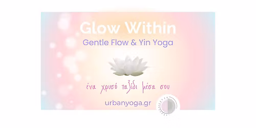 Glow Within | Gentle Flow & Yin Yoga