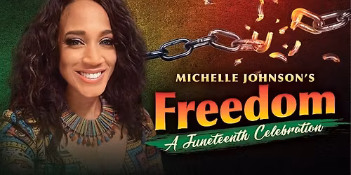 Michelle Johnson Presents "Freedom - A Juneteenth Celebration"