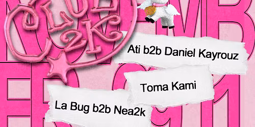 Club2k \u2014 Toma Kami \ud83c\uddeb\ud83c\uddf7, ATI b2b Daniel Kayrouz, La Bug b2b Nea2k