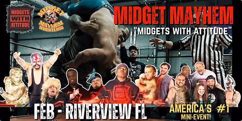 Riverview FL - "Midgets With Attitude" @ Midget Mayhem Wrestling! 21+