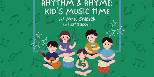 Rhythm & Rhyme: Kid's Music Time w\/ Mrs. Sniezek