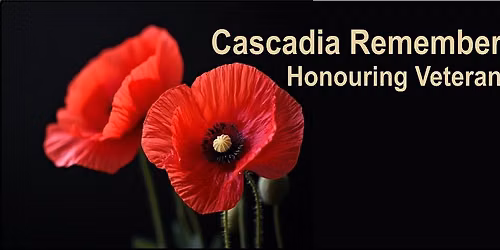 Cascadia Remembers: Honouring Veterans