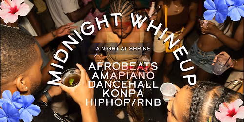 AFROBEATS | AMAPIANO | DANCEHALL | HIPHOP\/RNB (...a Midnight WhineUp)