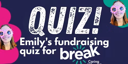 Emily\u2019s Fundraising Quiz For Break
