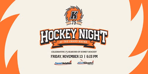 Hockey Night at the Grand Wayne - Celebrating 75 Seasons of Komet Hockey