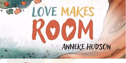 Meet local author Anneke Hudson - "Love Makes Room"