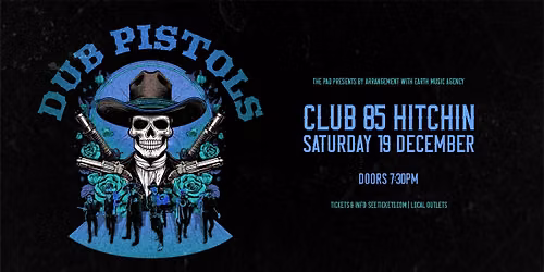 DUB PISTOLS - CLUB 85 - HITCHIN