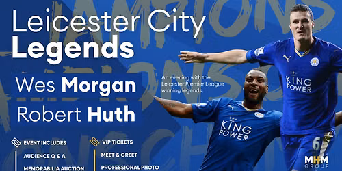 An Evening with Leicester City Legends Wes Morgan and Robert Huth