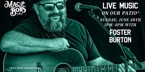 Live music with Foster Burton at Mac + Bobs! 