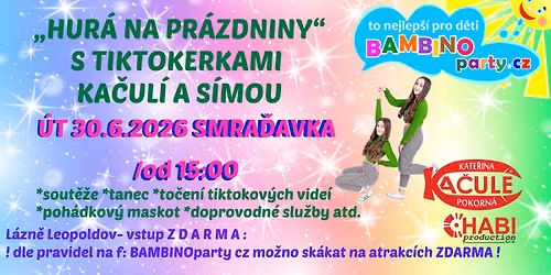 HUR\u00c1 NA PR\u00c1ZDNINY-SMRA\u010eAVKU S TIKTOKERKAMI KA\u010cUL\u00cd A S\u00cdMOU \u2013 \u00dat 30.6.- anima\u010dn\u00ed show pro d\u011bti
