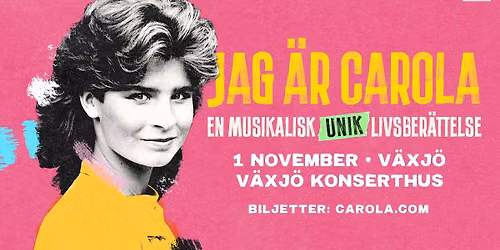 Carola | Jag är Carola - en musikalisk livsberättelse | Växjö