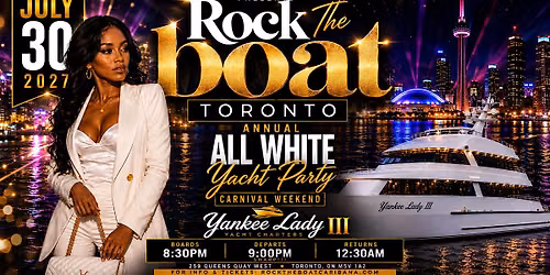 Rock The Boat: Toronto\u2019s Ultimate All White Caribana Yacht Party 2027
