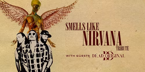 Smells Like Nirvana - Tribute to Nirvana with Dead Original