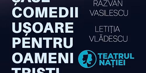 Teatru: \u0218ase comedii u\u0219oare pentru oameni tri\u0219ti \u2014 Teatrul Na\u021biei