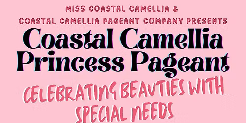 Coastal Camellia Princess Pageant- Celebrating Beauties with Special Needs \ud83d\udc51