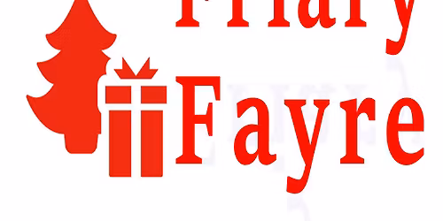 Friary Fayre - Live Music, Hot food, Plenty of Bargains to Prepare for Christmas