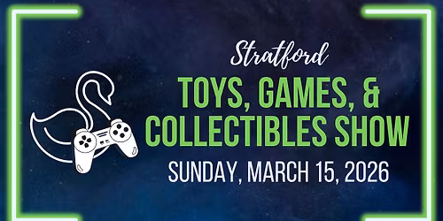 Stratford Toys, Games, & Collectibles Show - March 15, 2026