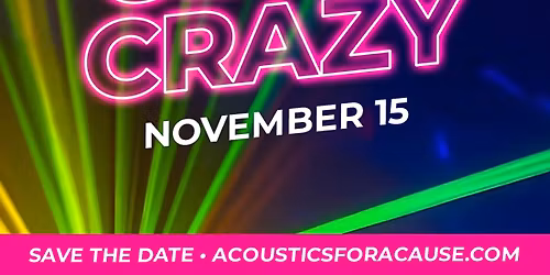Acoustics for a Cause: Glow Crazy
