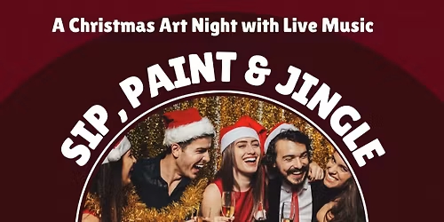Sip, Paint & Jingle - A Christmas Art night with Live music.